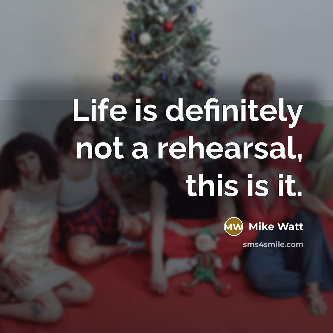 “Life is definitely not a rehearsal, this is it.…” quote by Mike Watt
