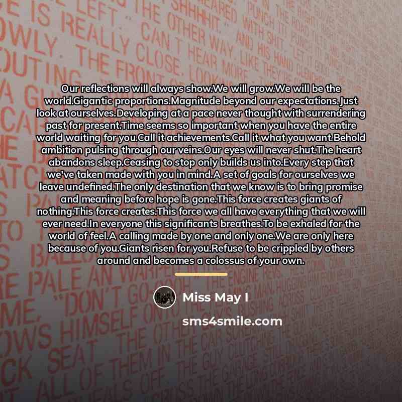 “Our reflections will always show.We will grow.We will be the…” quote by Miss May I