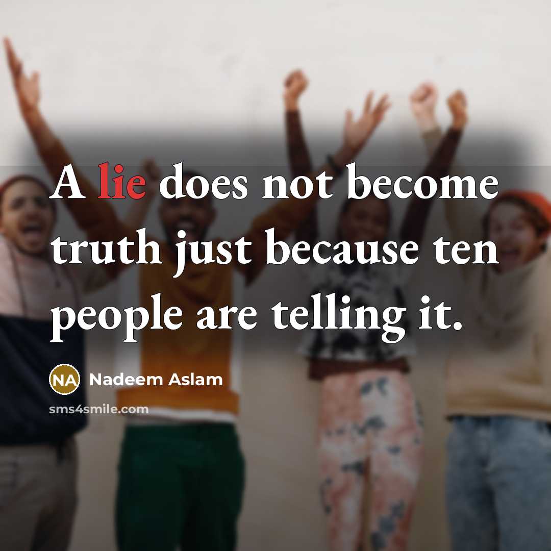 “A lie does not become truth just because ten people…” quote by Nadeem Aslam