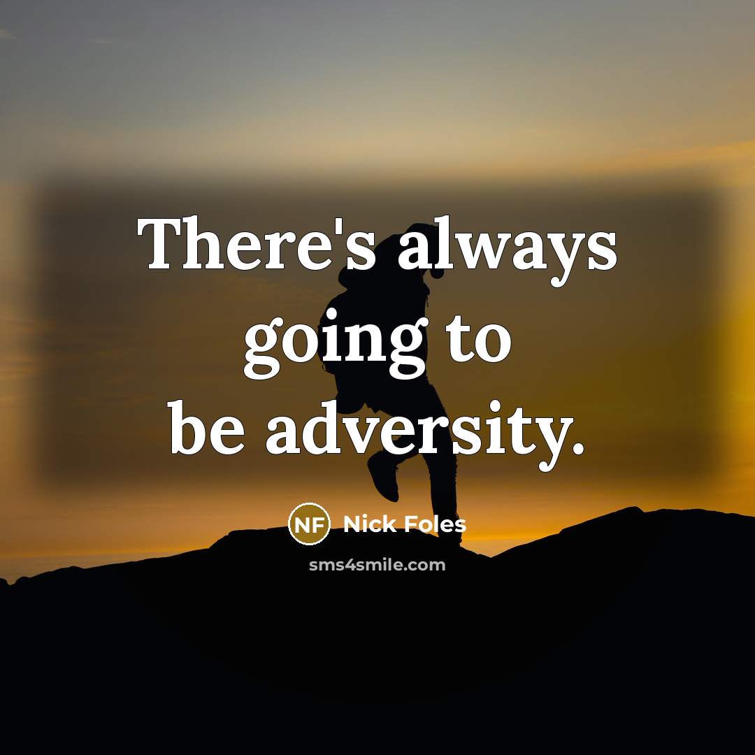 “There's always going to be adversity.…” quote by Nick Foles