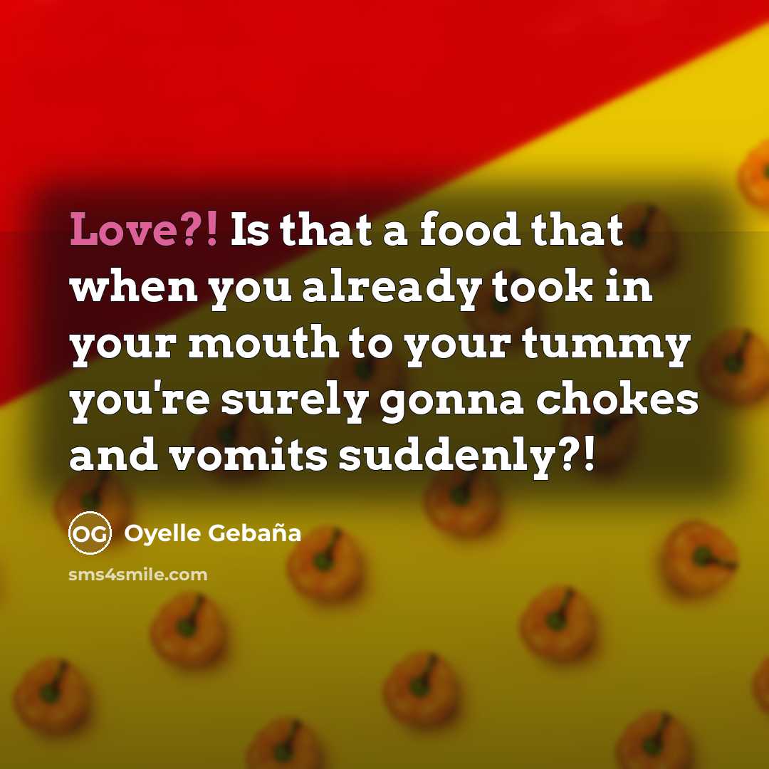 “Love?! Is that a food that when you already took…” quote by Oyelle Gebaña