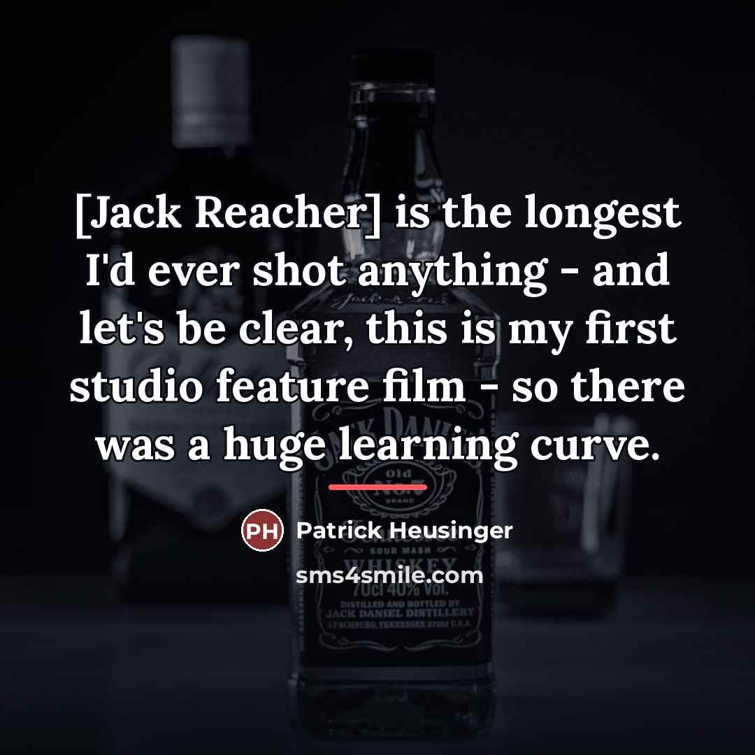 “[Jack Reacher] is the longest I'd ever shot anything -…” quote by Patrick Heusinger