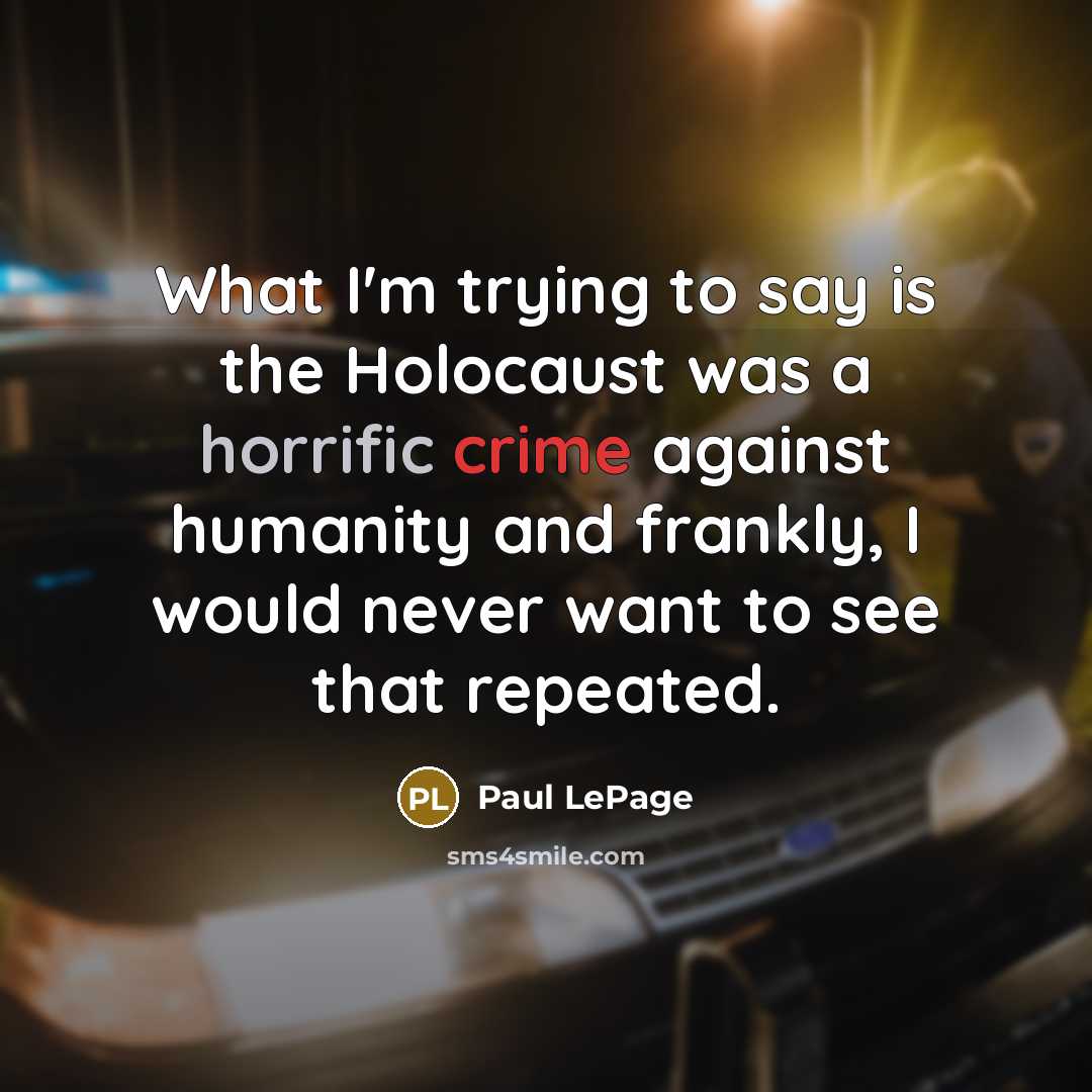 “What I'm trying to say is the Holocaust was a…” quote by Paul LePage