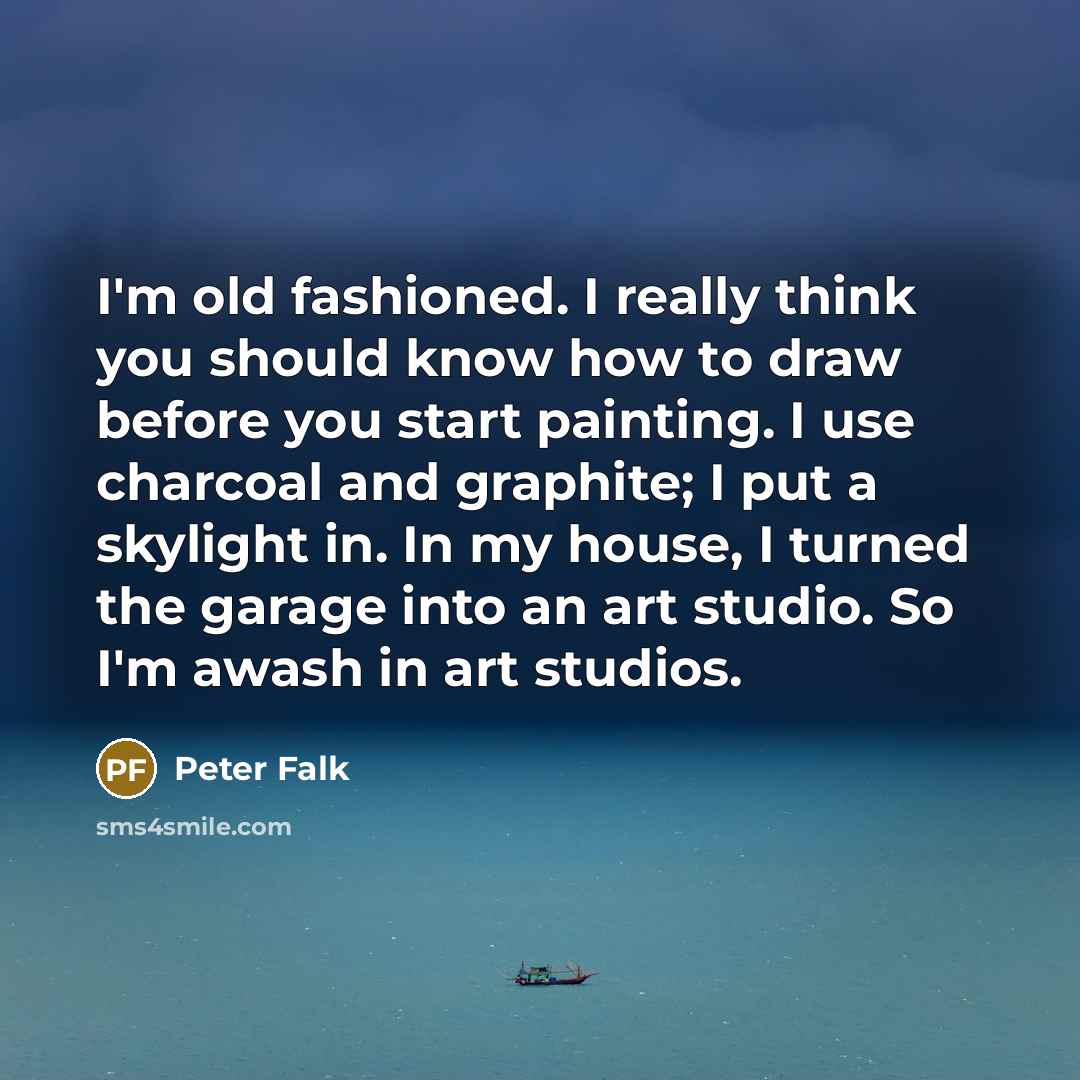 “I'm old fashioned. I really think you should know how…” quote by Peter Falk