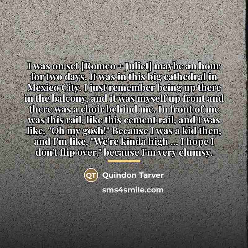 “I was on set [Romeo + Juliet] maybe an hour…” quote by Quindon Tarver
