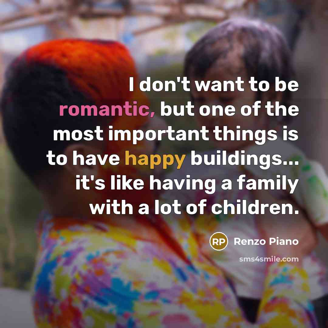 “I don't want to be romantic, but one of the…” quote by Renzo Piano