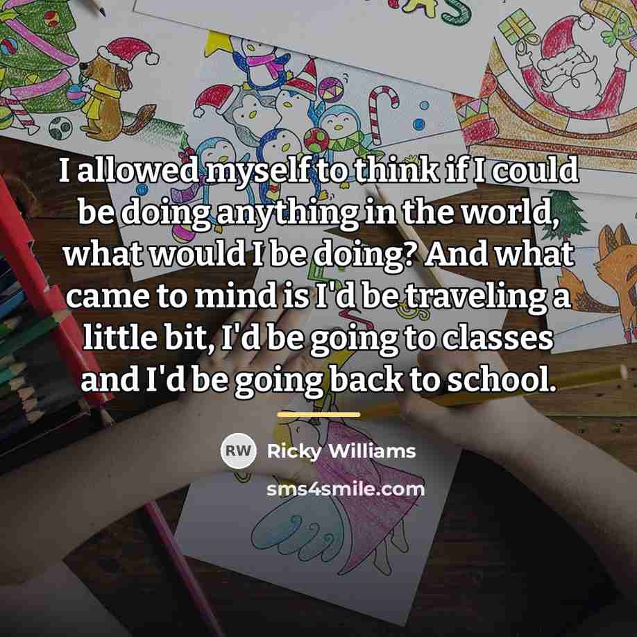 “I allowed myself to think if I could be doing…” quote by Ricky Williams