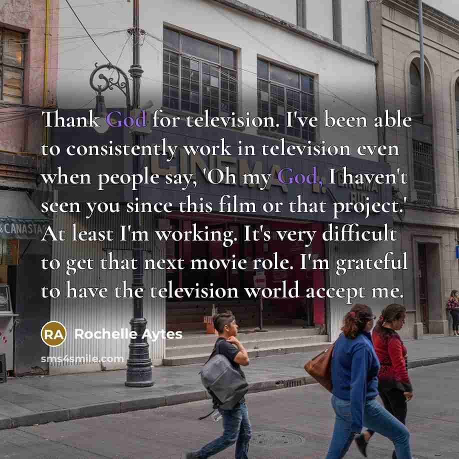 “Thank God for television. I've been able to consistently work…” quote by Rochelle Aytes