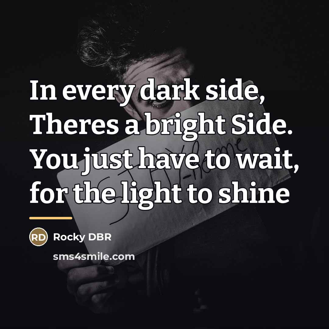 “In every dark side, Theres a bright Side. You just…” quote by Rocky DBR
