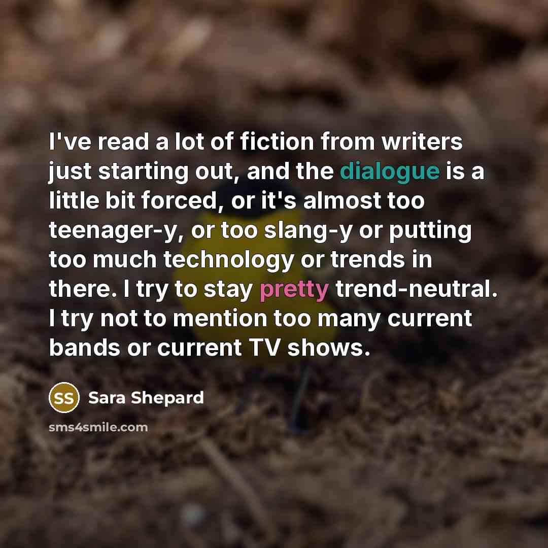 “I've read a lot of fiction from writers just starting…” quote by Sara Shepard