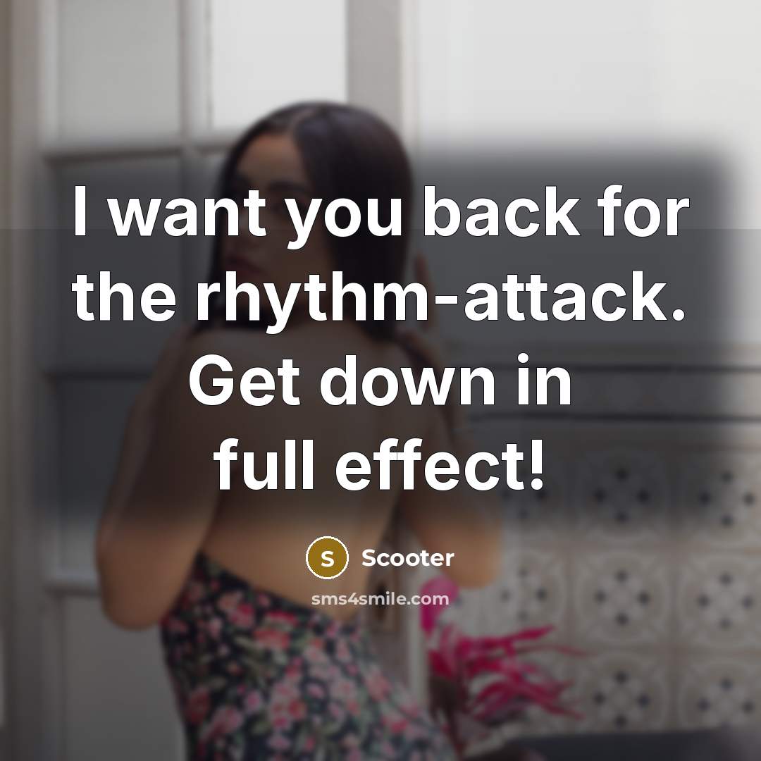 “I want you back for the rhythm-attack. Get down in…” quote by Scooter