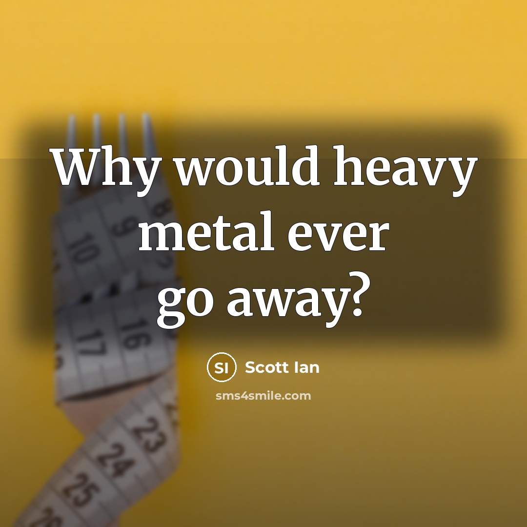 “Why would heavy metal ever go away?…” quote by Scott Ian