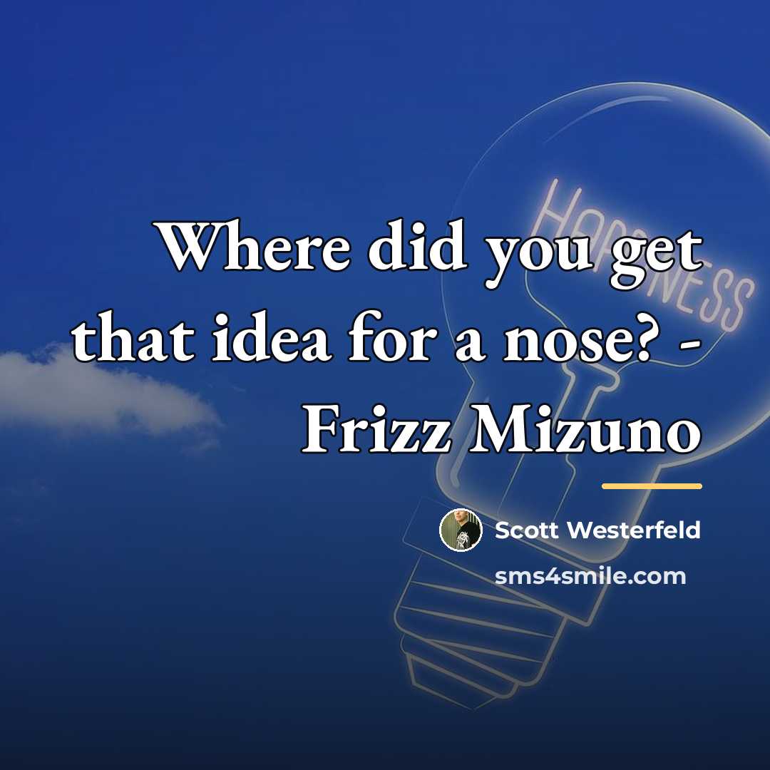 “Where did you get that idea for a nose? -…” quote by Scott Westerfeld
