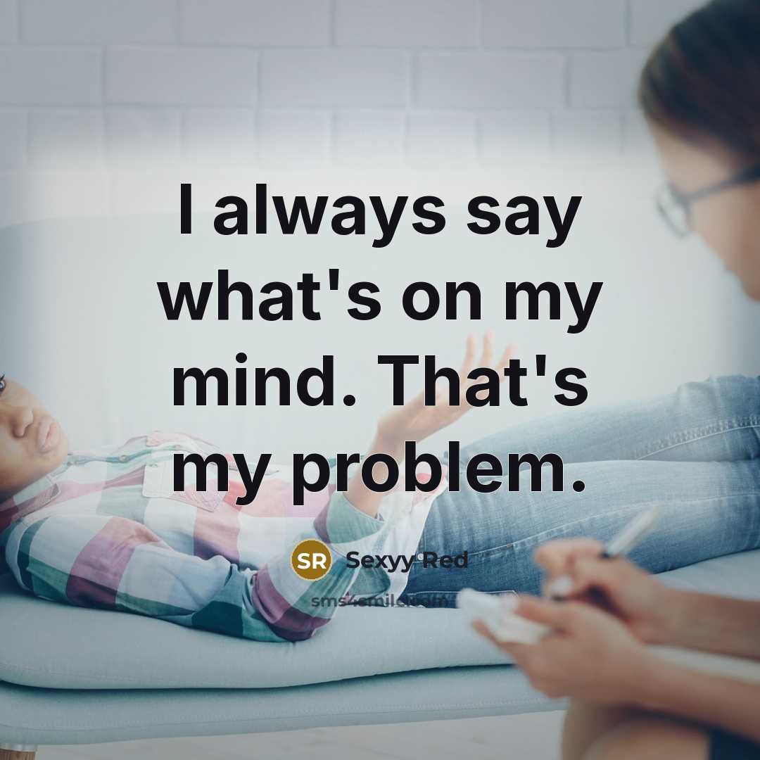 “I always say what's on my mind. That's my problem.…” quote by Sexyy Red
