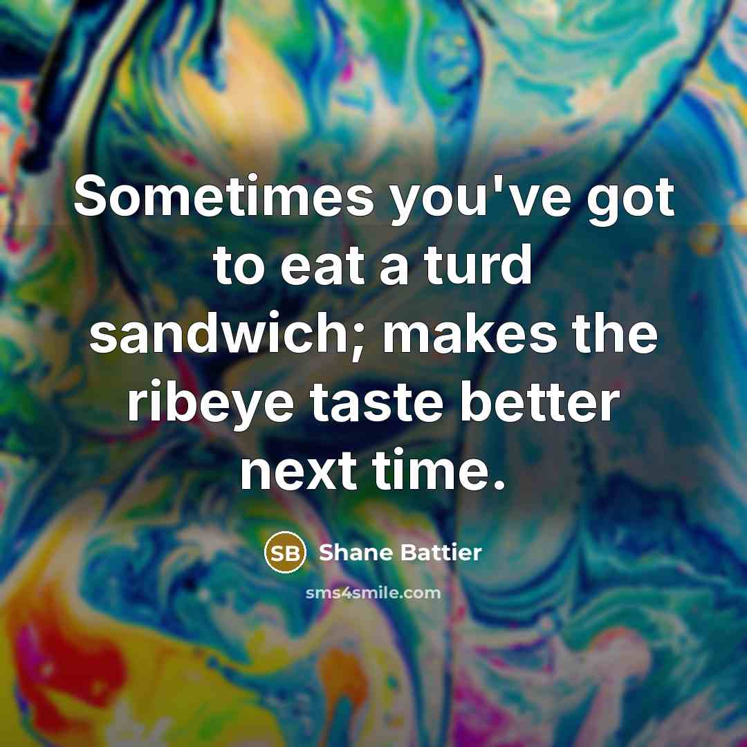 “Sometimes you've got to eat a turd sandwich; makes the…” quote by Shane Battier