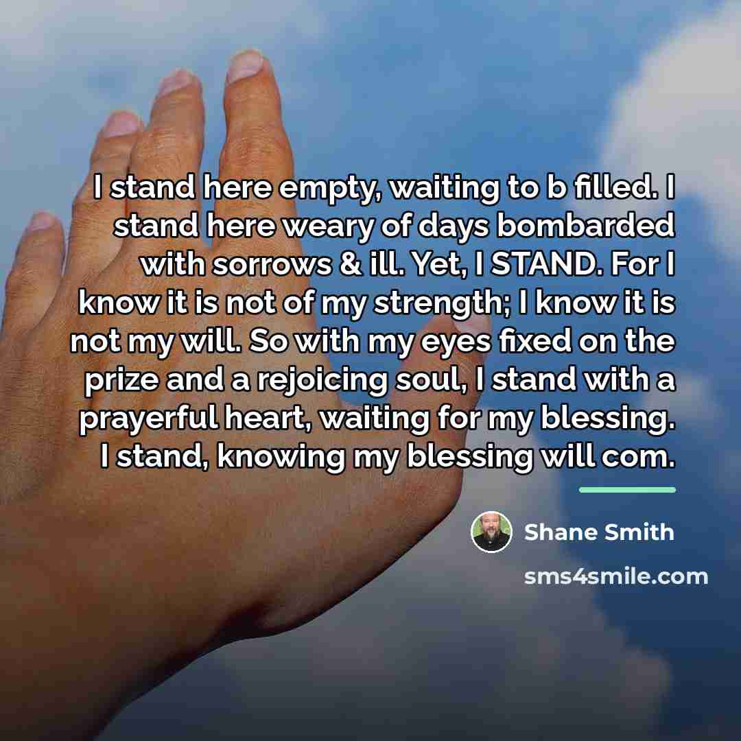 “I stand here empty, waiting to b filled. I stand…” quote by Shane Smith