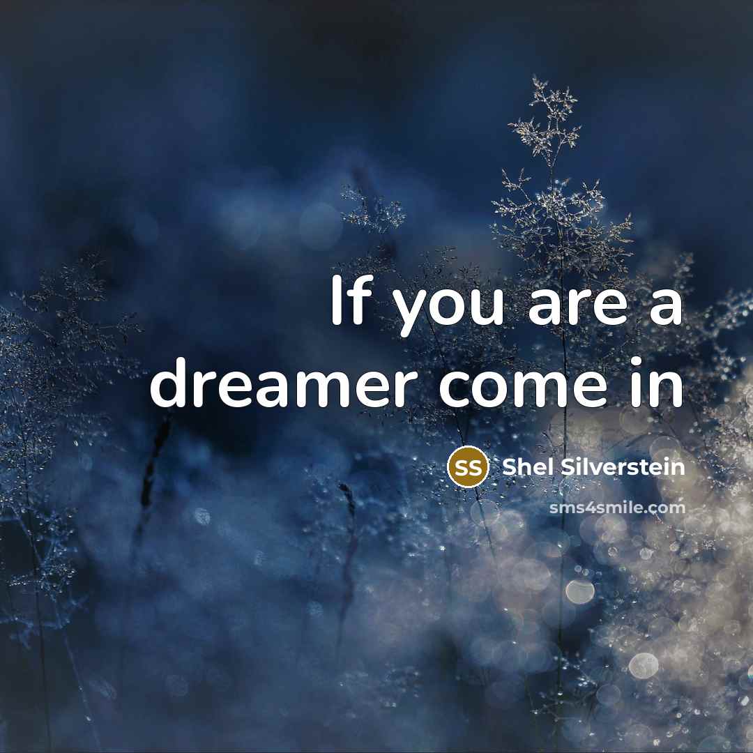 “If you are a dreamer come in” quote by Shel Silverstein