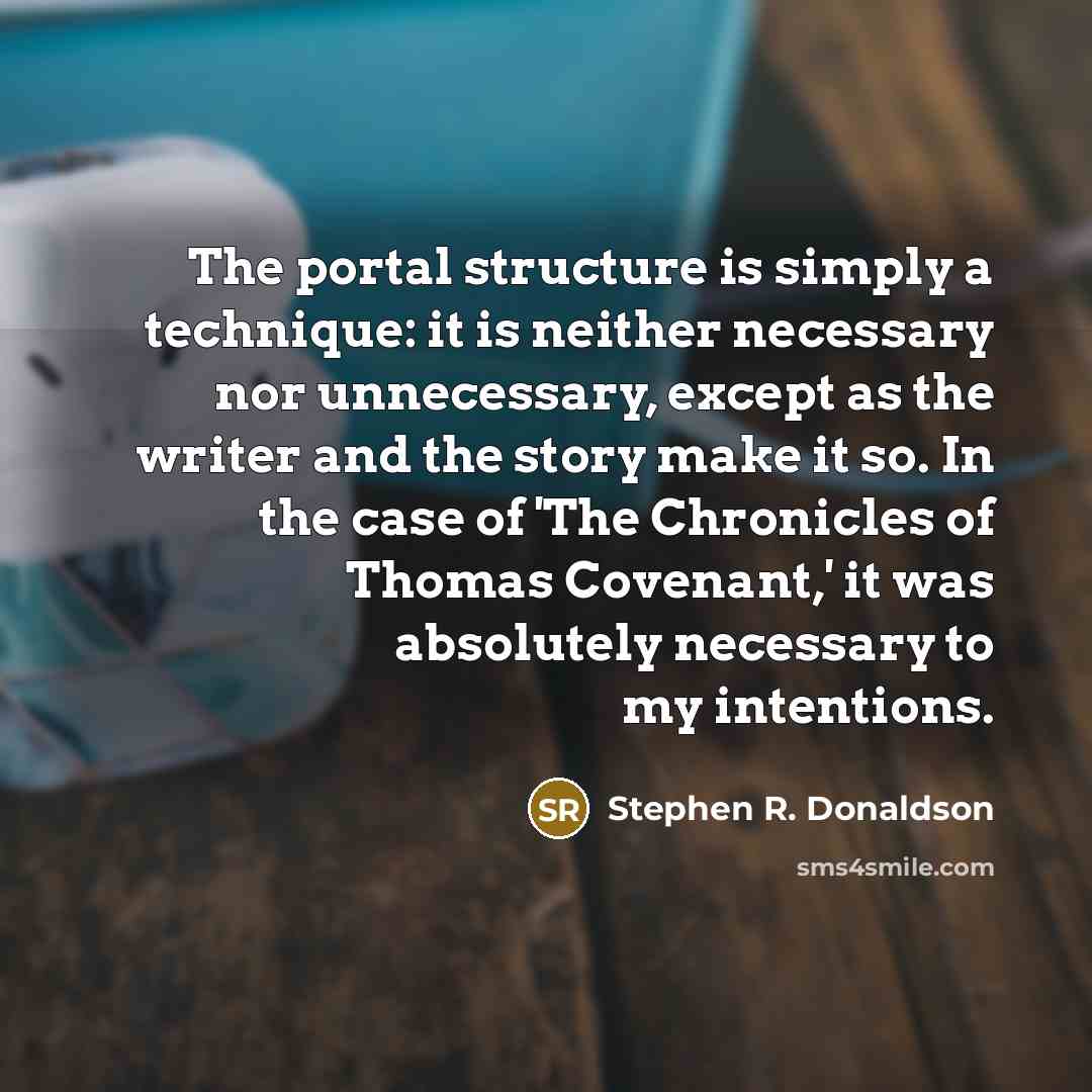 “The portal structure is simply a technique: it is neither…” quote by Stephen R. Donaldson