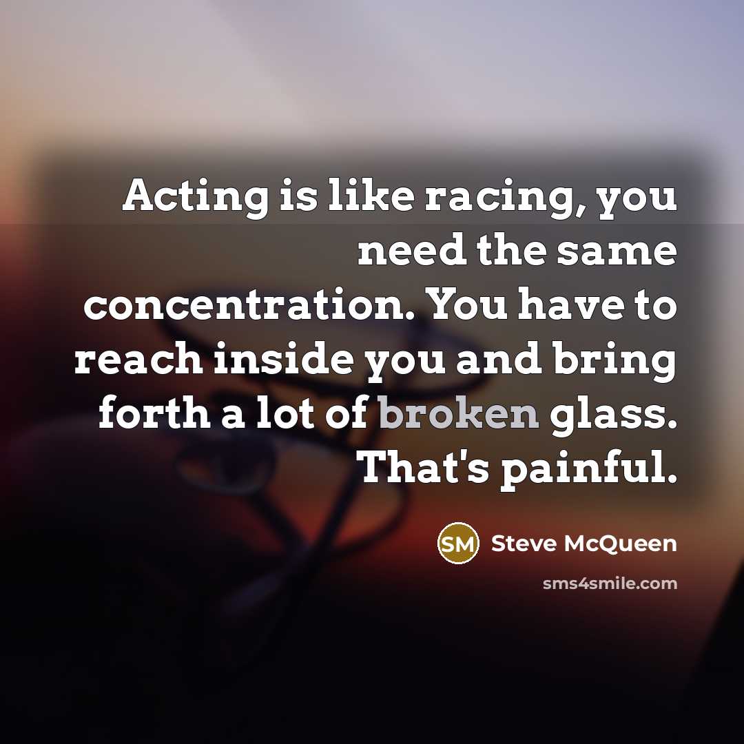 “Acting is like racing, you need the same concentration. You…” quote by Steve McQueen