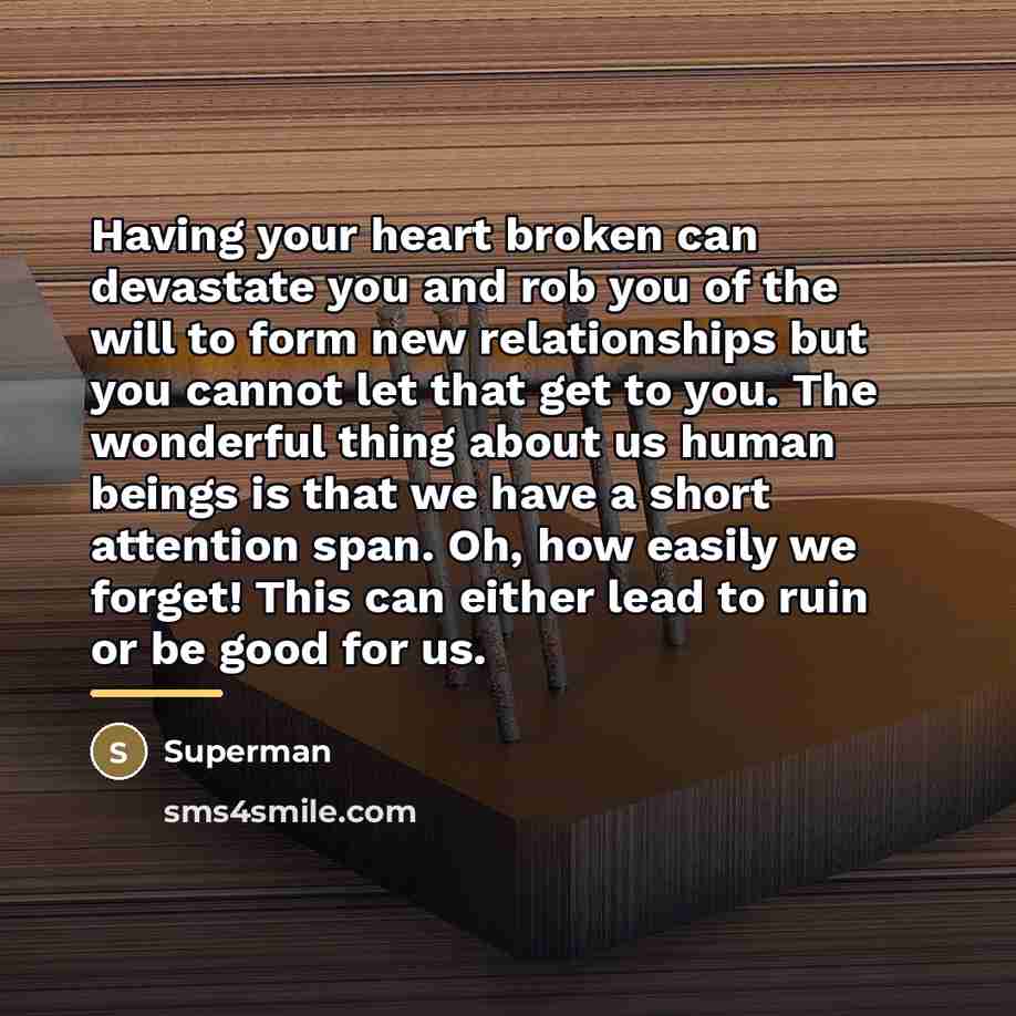 “Having your heart broken can devastate you and rob you…” quote by Superman