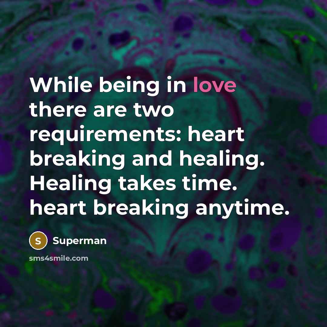 “While being in love there are two requirements: heart breaking…” quote by Superman