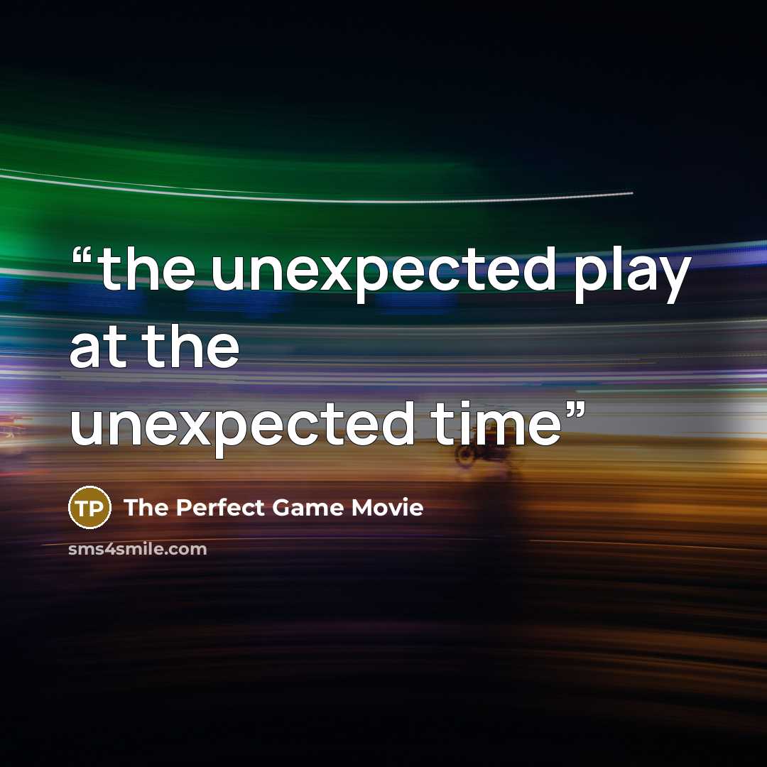“the unexpected play at the unexpected time” quote by The Perfect Game Movie