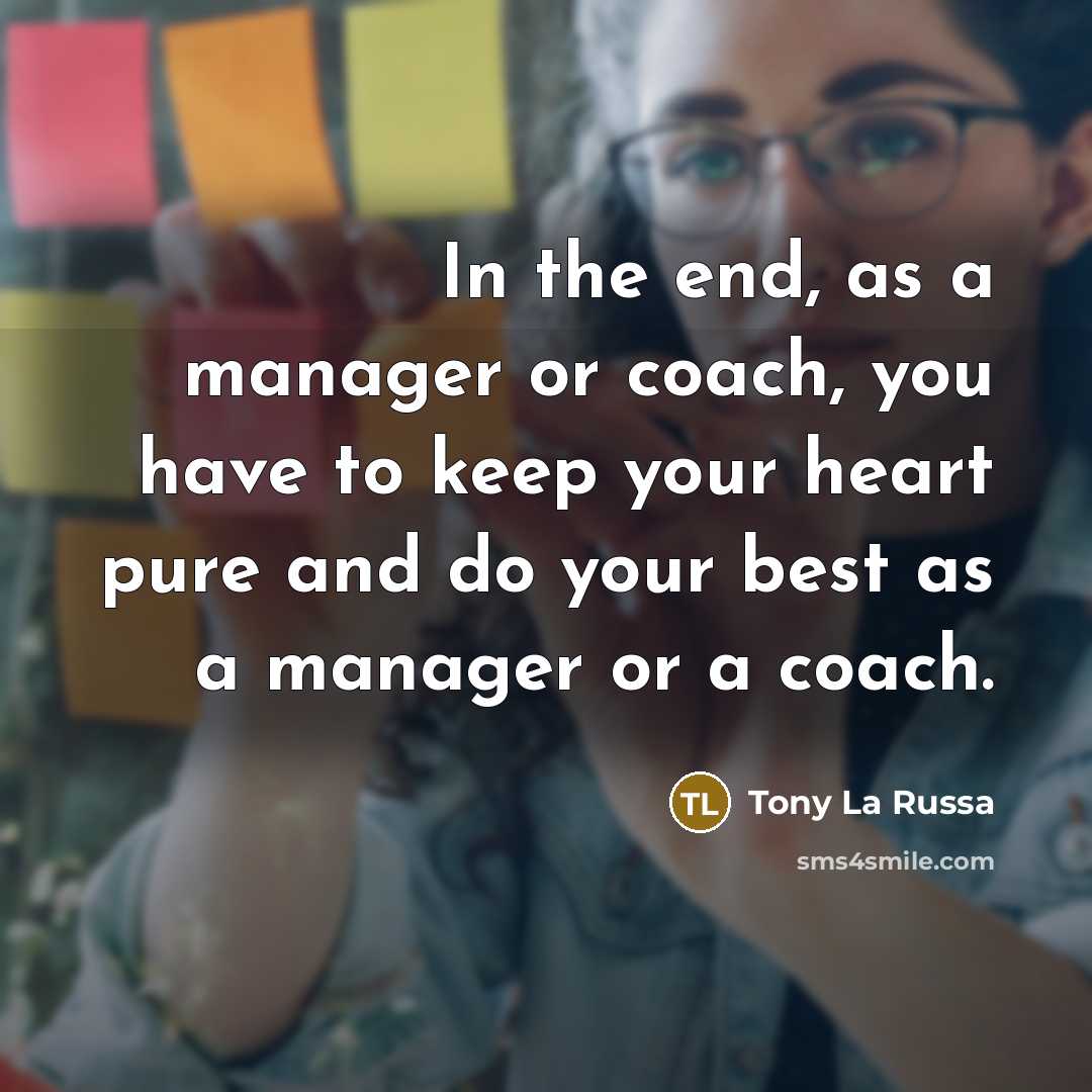 “In the end, as a manager or coach, you have…” quote by Tony La Russa