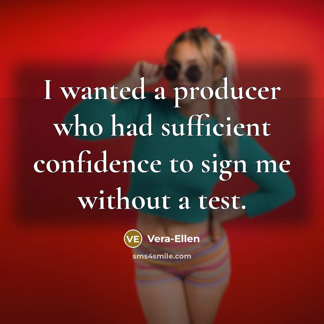 “I wanted a producer who had sufficient confidence to sign…” quote by Vera-Ellen