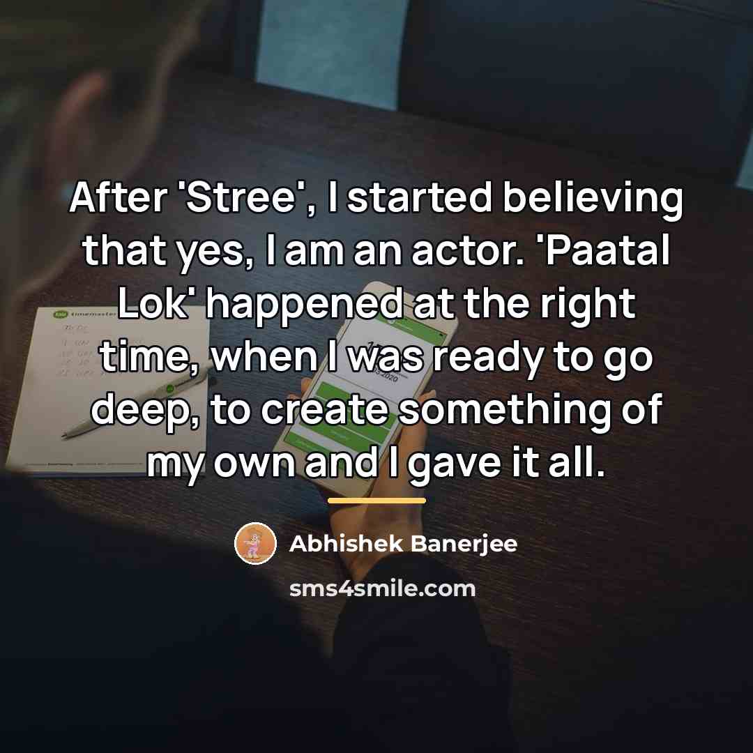 “After 'Stree', I started believing that yes, I am an…” quote by Abhishek Banerjee