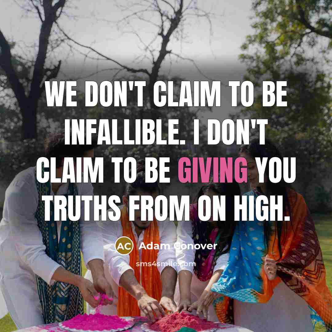 “We don't claim to be infallible. I don't claim to…” quote by Adam Conover