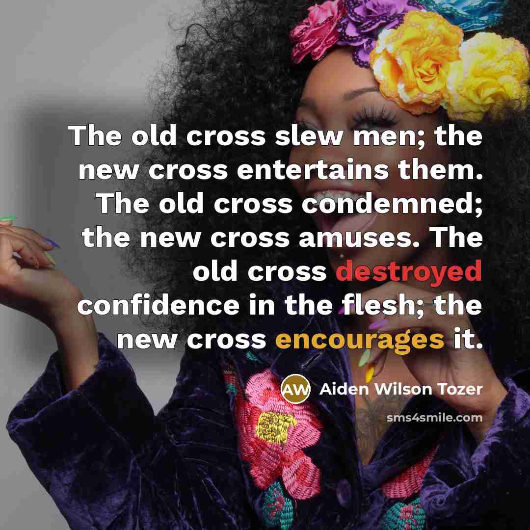 “The old cross slew men; the new cross entertains them.…” quote by Aiden Wilson Tozer
