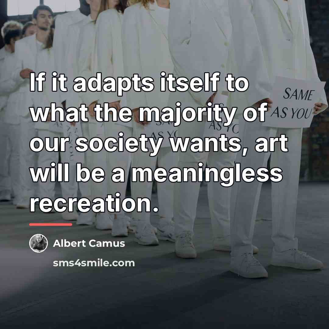 “If it adapts itself to what the majority of our…” quote by Albert Camus