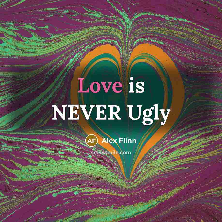 “Love is NEVER Ugly…” quote by Alex Flinn