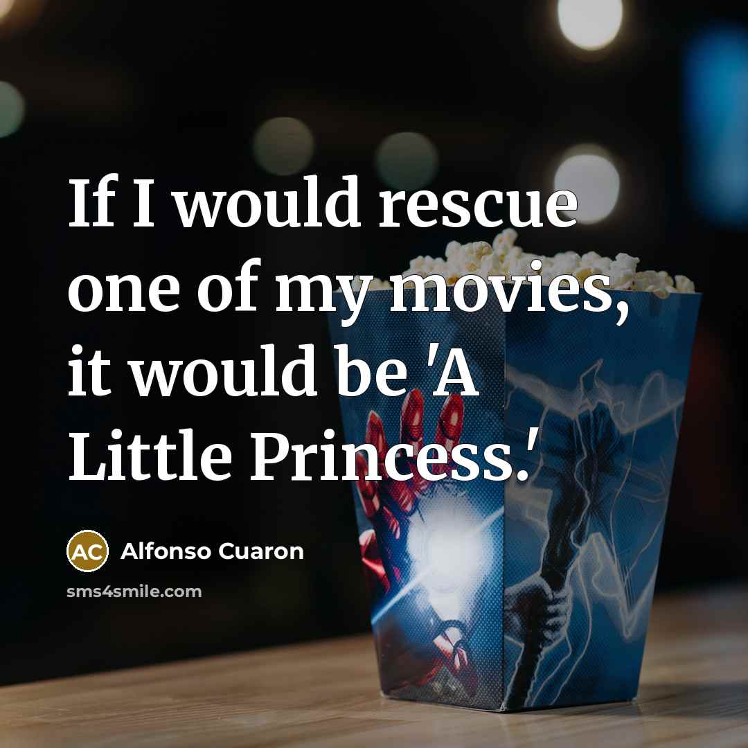 “If I would rescue one of my movies, it would…” quote by Alfonso Cuaron