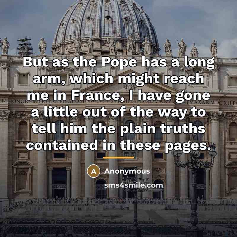 “But as the Pope has a long arm, which might…” quote by Anonymous
