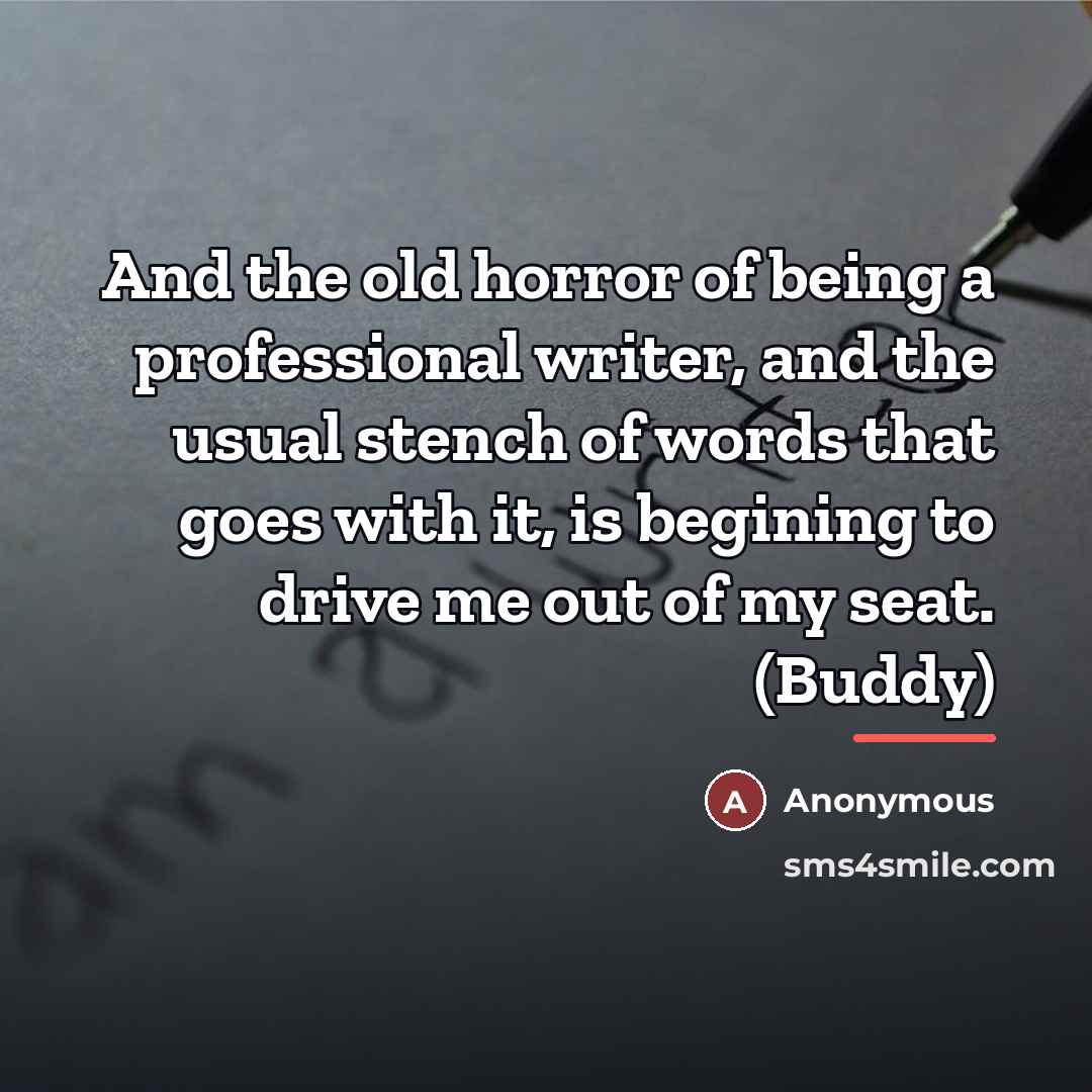 “And the old horror of being a professional writer, and…” quote by Anonymous