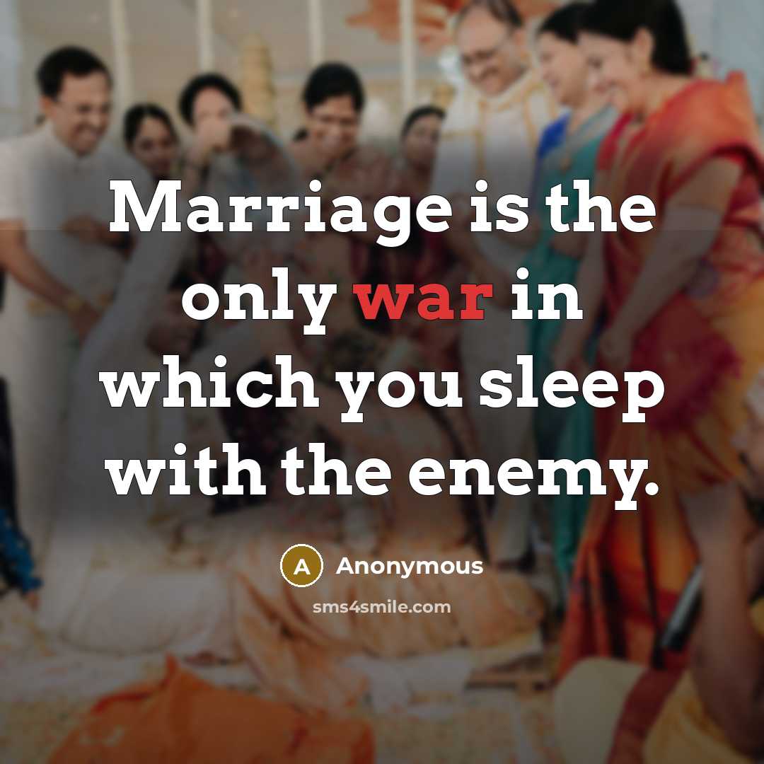 “Marriage is the only war in which you sleep with…” quote by Anonymous