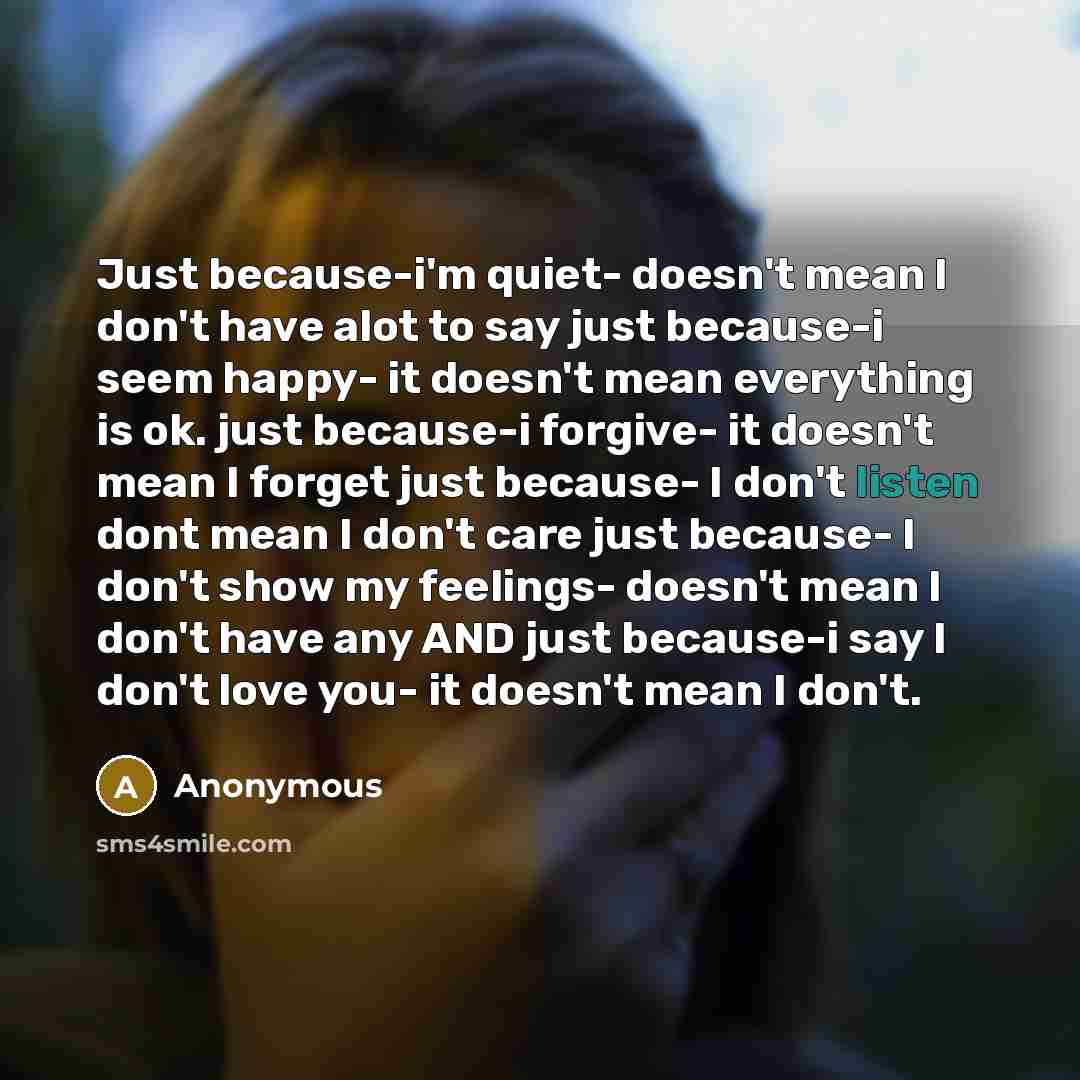 “Just because-i'm quiet- doesn't mean I don't have alot to…” quote by Anonymous