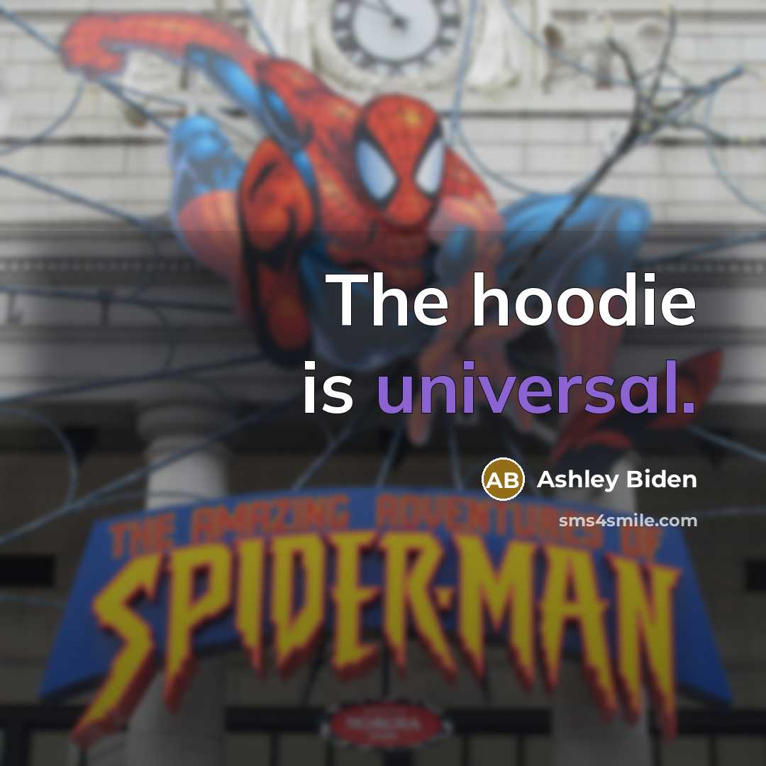 “The hoodie is universal.…” quote by Ashley Biden