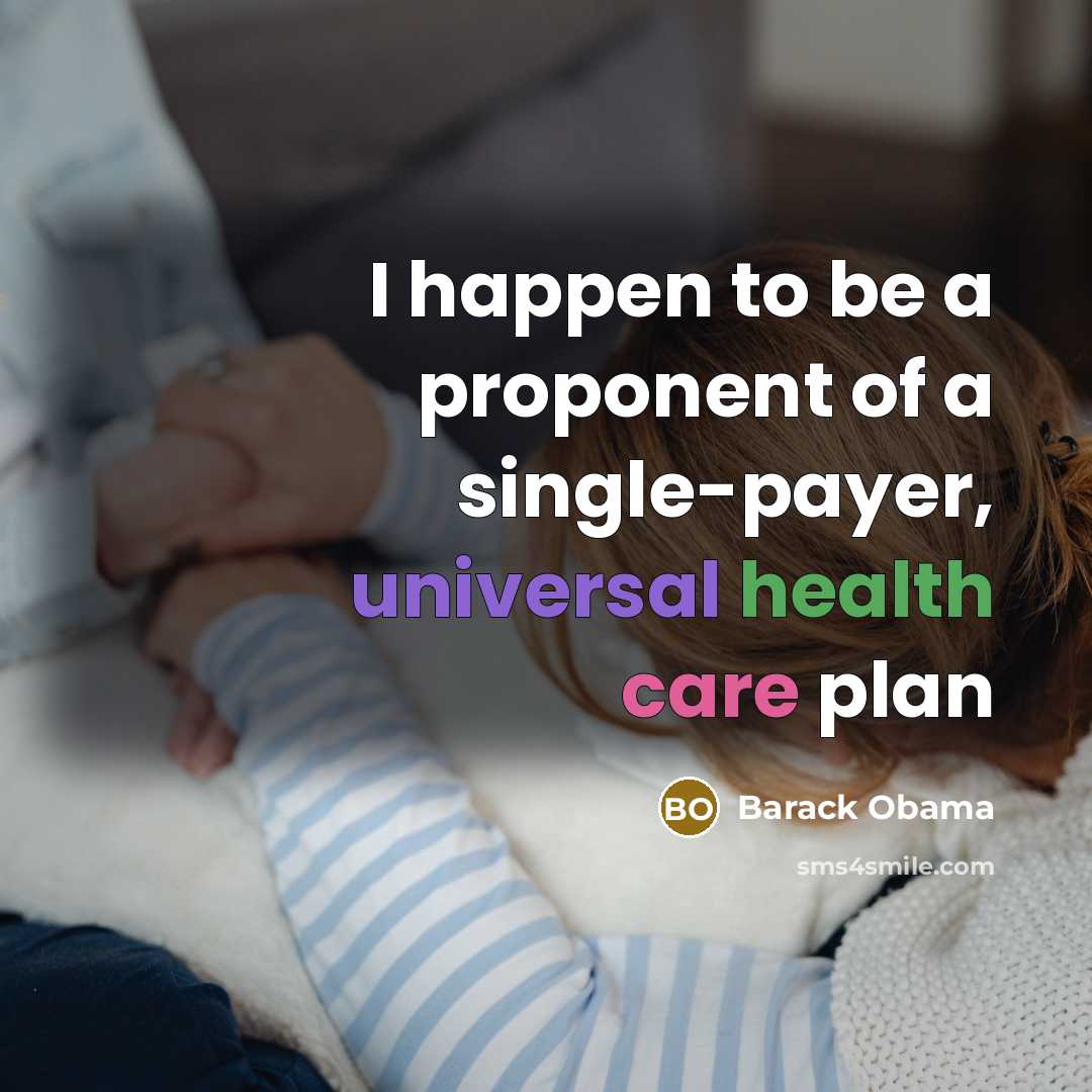 “I happen to be a proponent of a single-payer, universal…” quote by Barack Obama