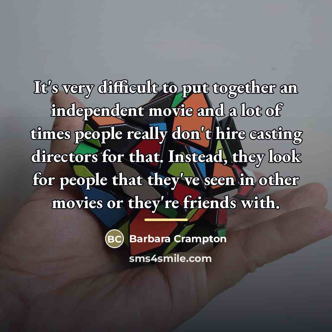 “It's very difficult to put together an independent movie and…” quote by Barbara Crampton