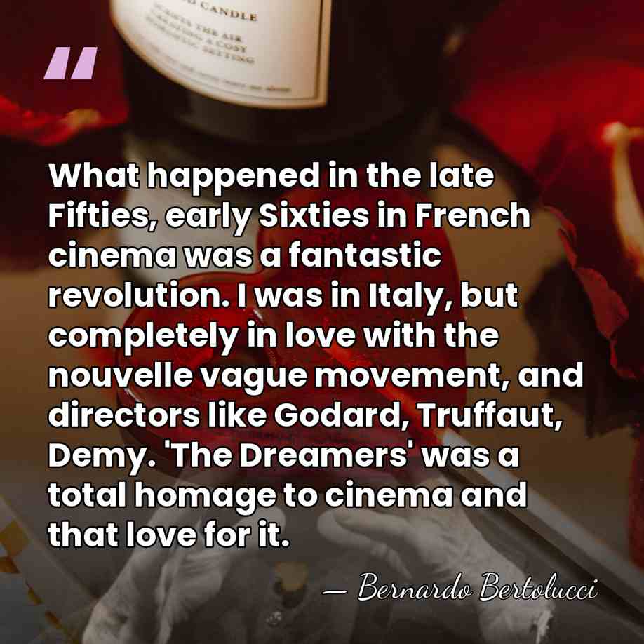 What happened in the late Fifties, early Sixties in French cinema was&hellip; - Bernardo Bertolucci