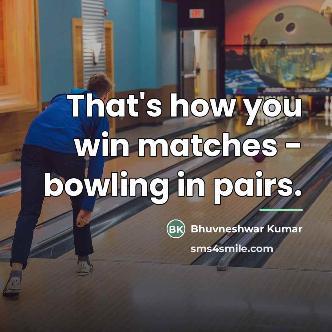 “That's how you win matches - bowling in pairs.…” quote by Bhuvneshwar Kumar