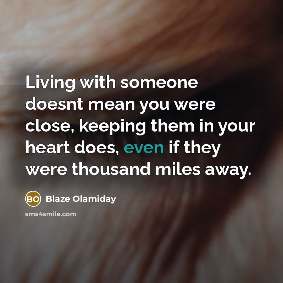 “Living with someone doesnt mean you were close, keeping them…” quote by Blaze Olamiday