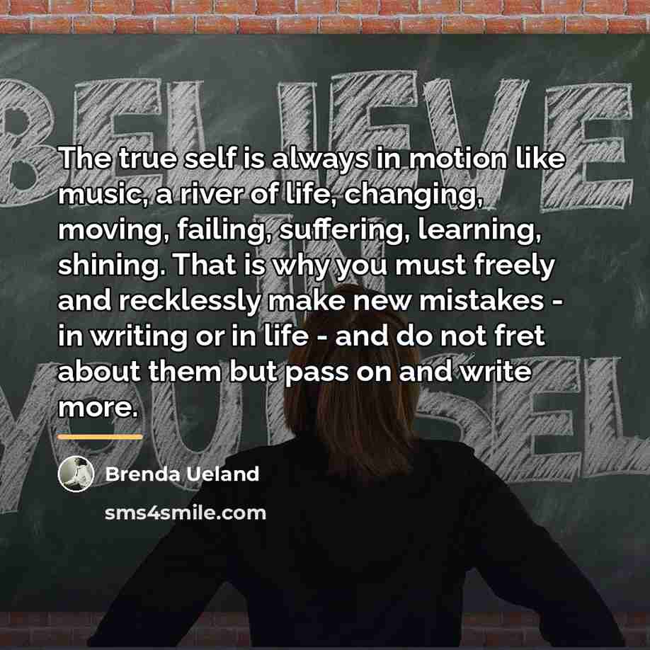 “The true self is always in motion like music, a…” quote by Brenda Ueland