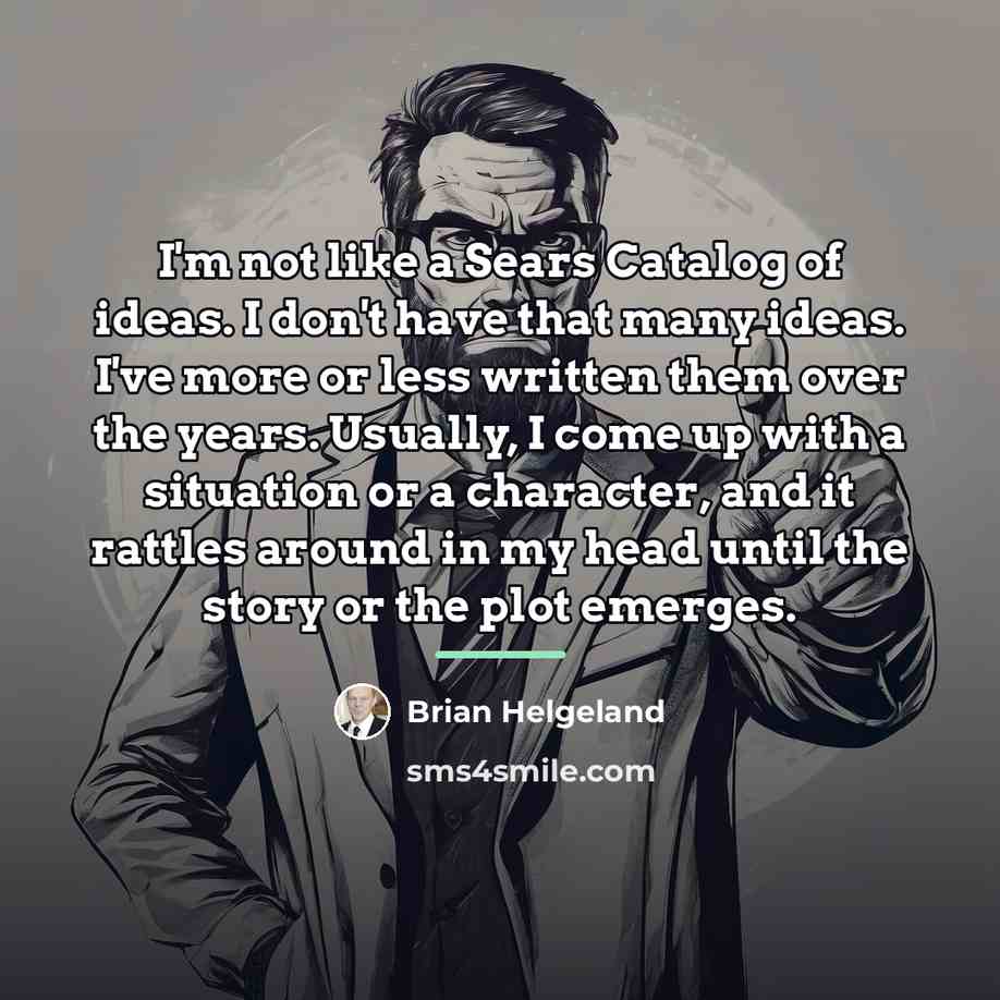 “I'm not like a Sears Catalog of ideas. I don't…” quote by Brian Helgeland
