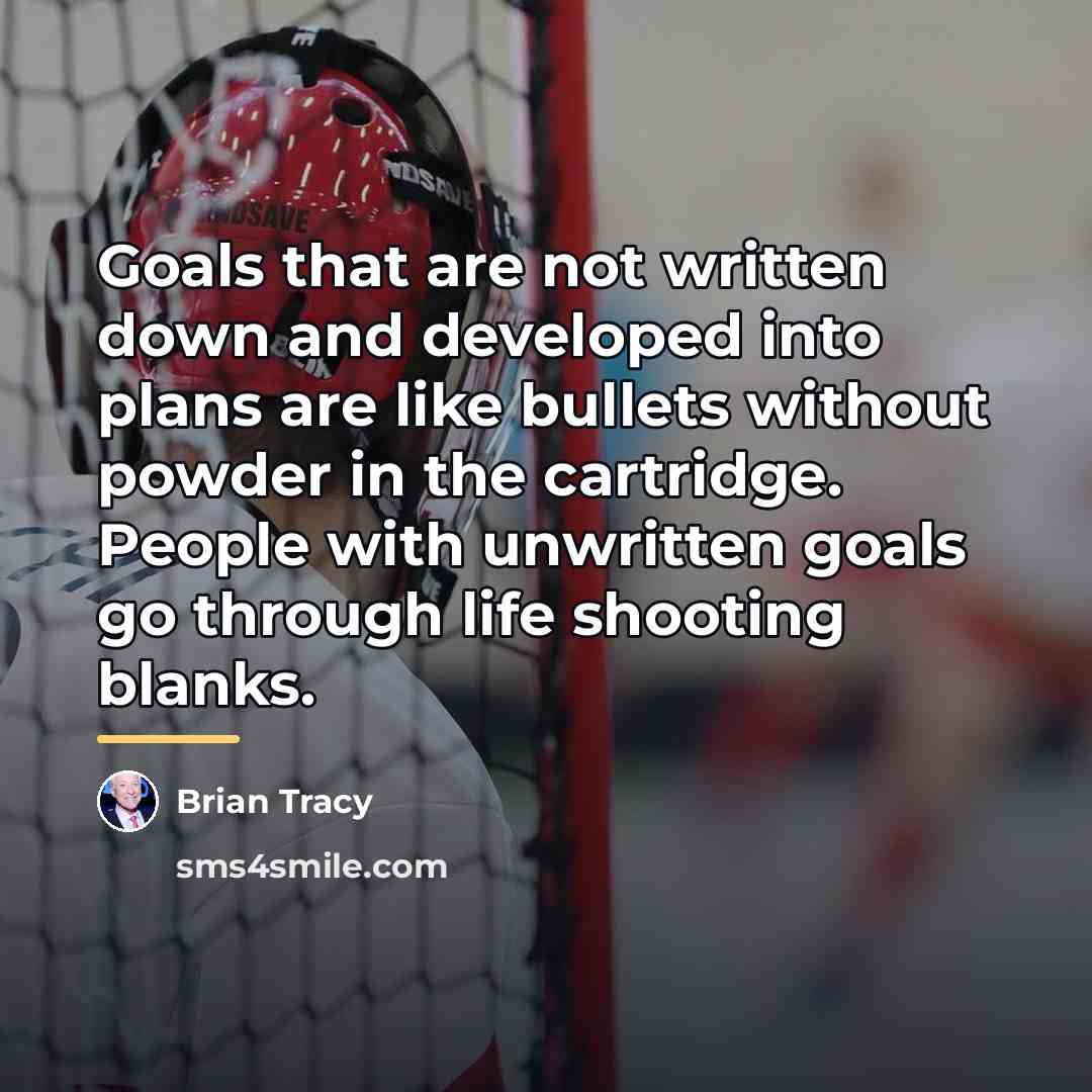 “Goals that are not written down and developed into plans…” quote by Brian Tracy