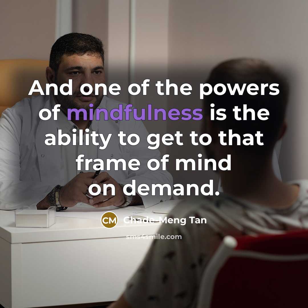 “And one of the powers of mindfulness is the ability…” quote by Chade-Meng Tan