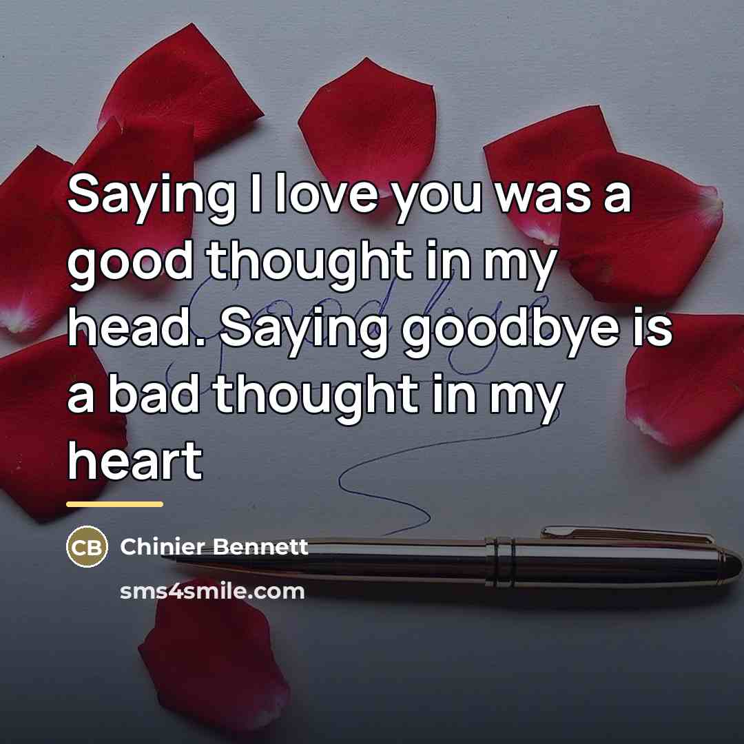 “Saying I love you was a good thought in my…” quote by Chinier Bennett