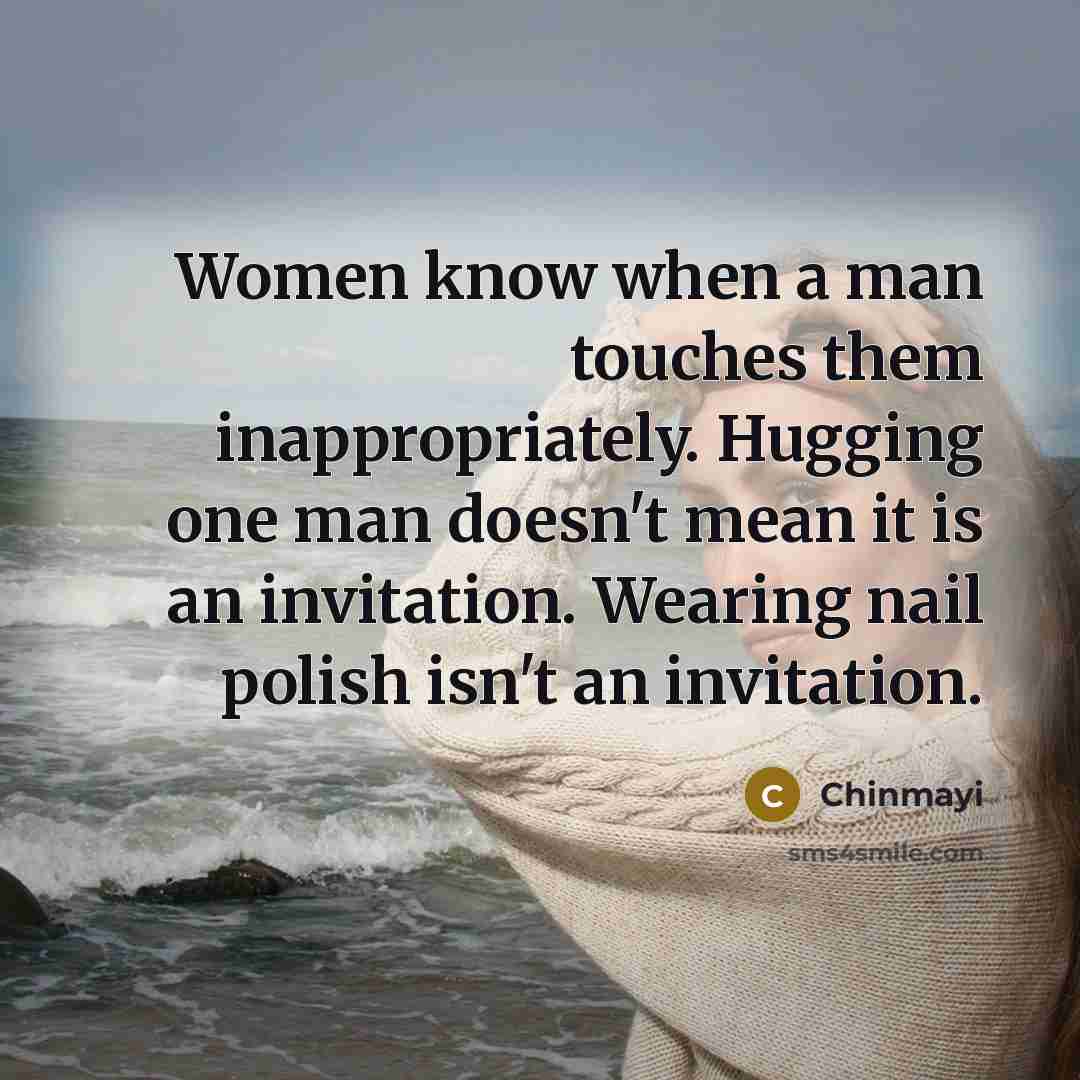 “Women know when a man touches them inappropriately. Hugging one…” quote by Chinmayi